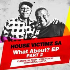 What About Part 2 BY House Victimz